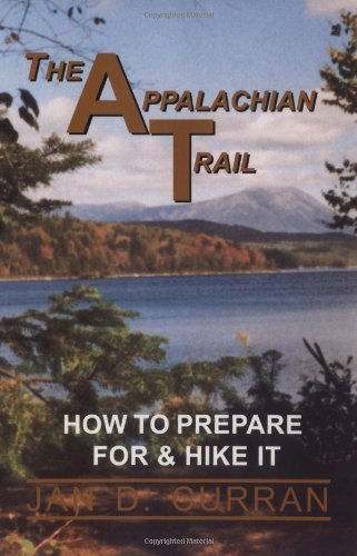 The Appalachian Trail - How to Prepare for & Hike It: How to Prepare for and Hike It Travel Guides