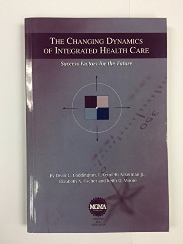 The Changing Dynamics of Integrated Health Care Text: Success Factors for the Future Medicine