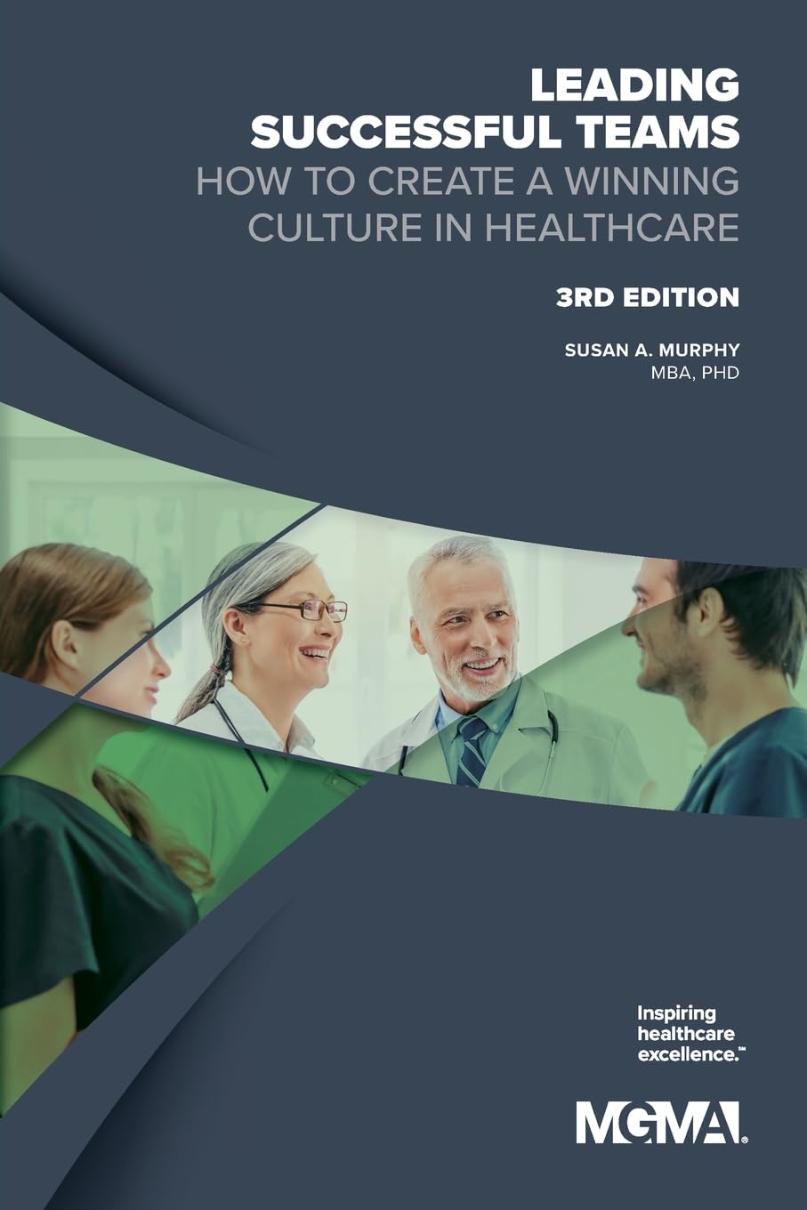 Leading Successful Teams How to Create a Winning Culture in Healthcare 3rd Edition Medicine