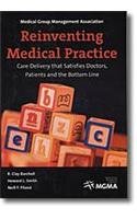 Reinventing Medical Practice: Care Delivery That Satisfies Doctors, Patients And the Bottom Line Medicine