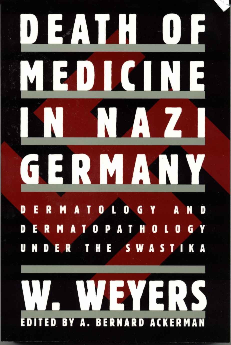 Death of Medicine in Nazi Germany: Dermatology and Dermatopathology Under the Swastika book