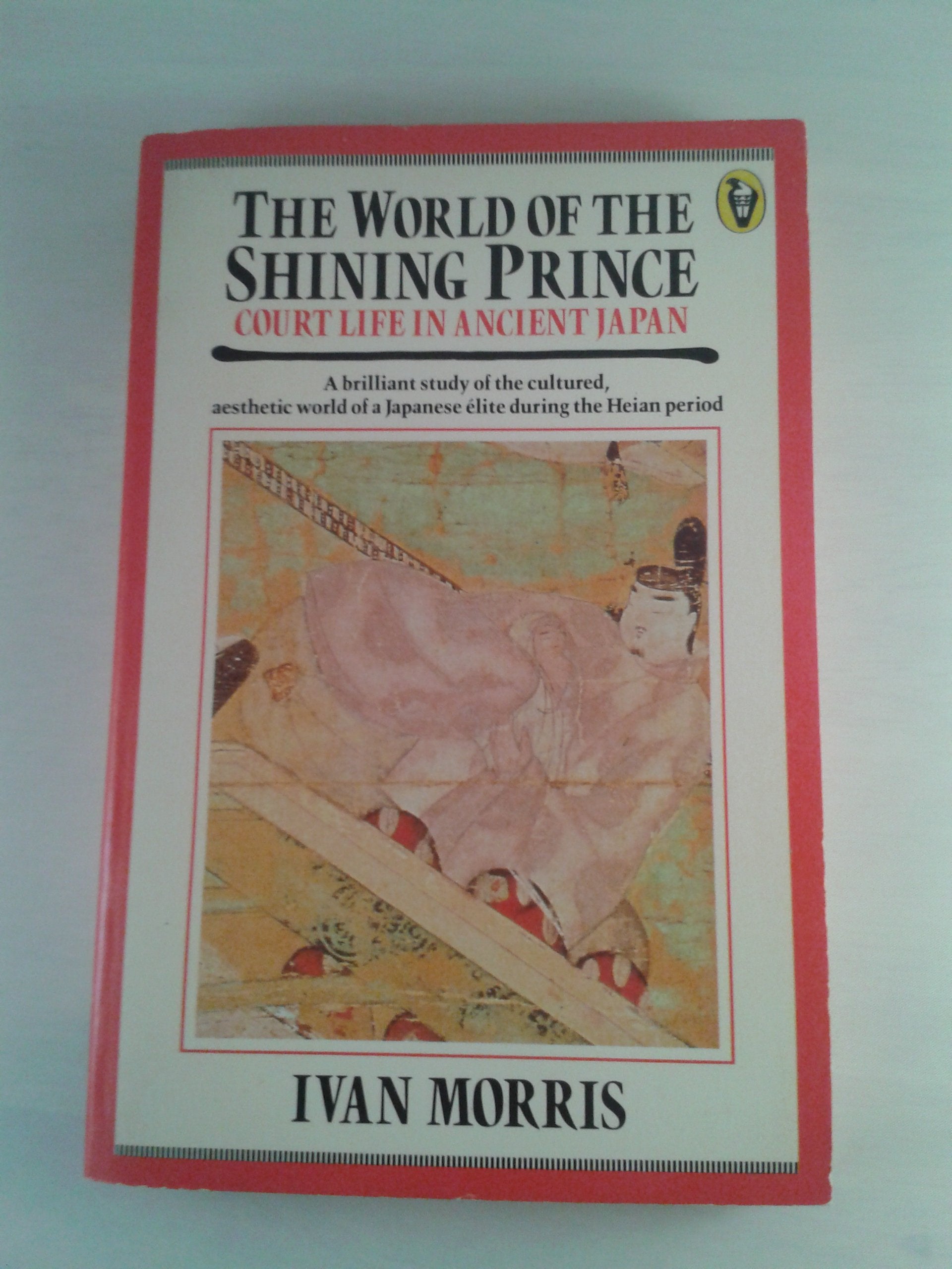The World of the Shining Prince: Court Life in Ancient Japan (Kodansha Globe) Reference Books
