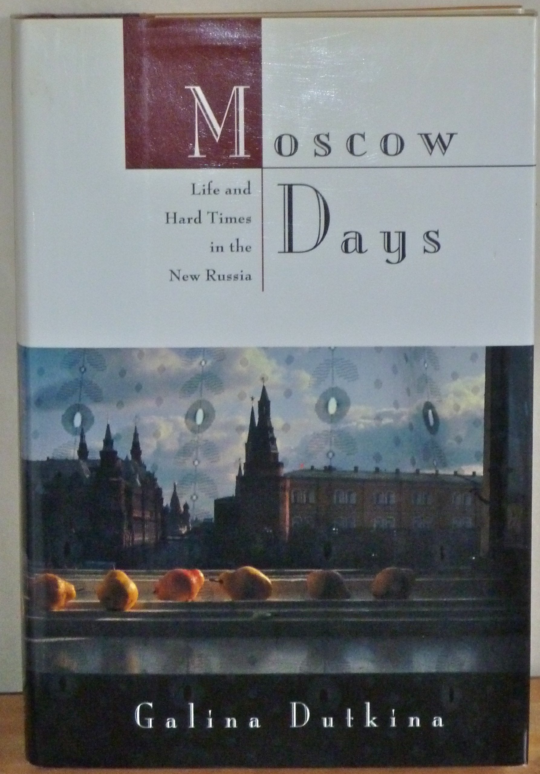 Moscow Days: Life and Hard Times in the New Russia General education