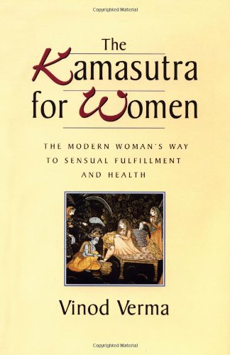 The Kamasutra for Women: The Modern Woman's Way to Sensual Fulfillment and Health Partnership & Love