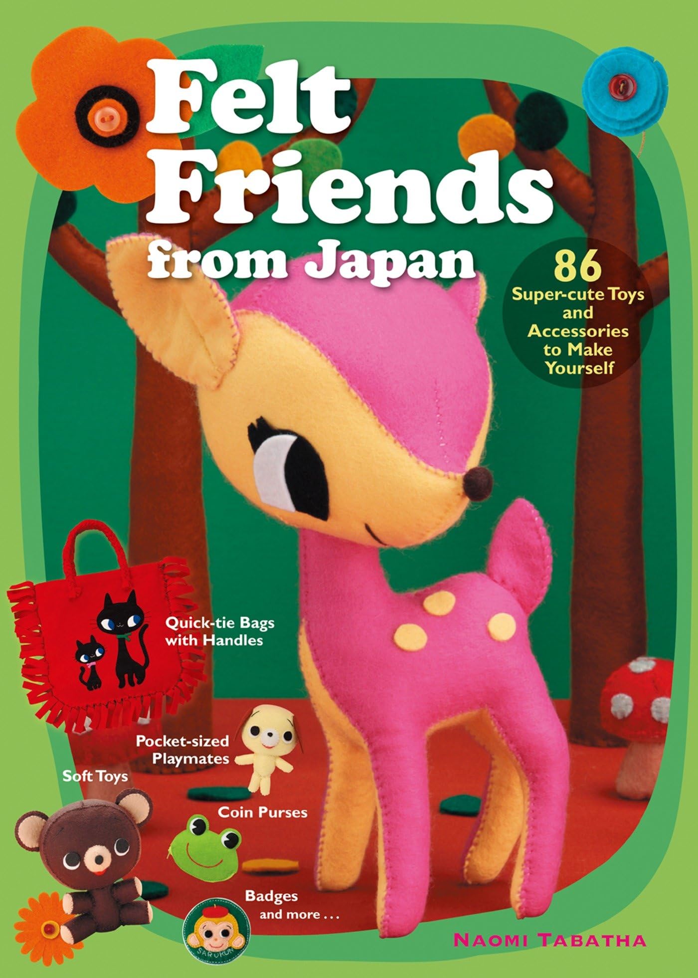 Felt Friends From Japan: 86 Super-cute Toys And Accessories To Make Yourself Hobbies & Crafts