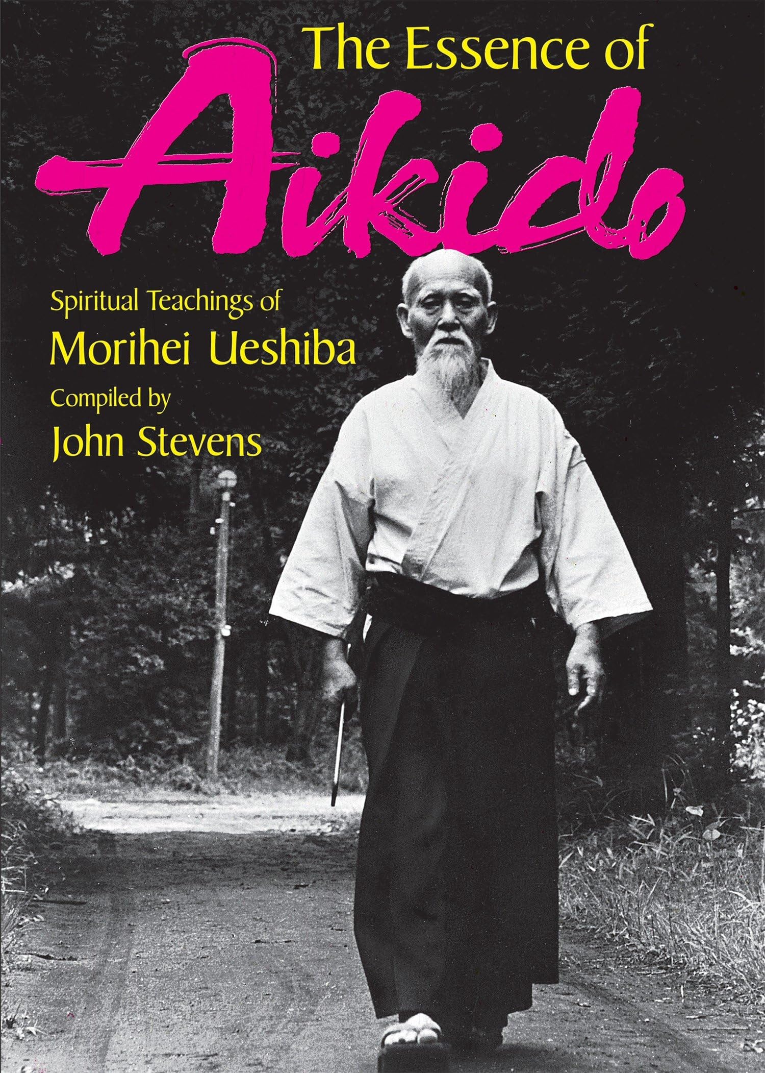 The Essence of Aikido: Spiritual Teachings of Morihei Ueshiba Philosophy