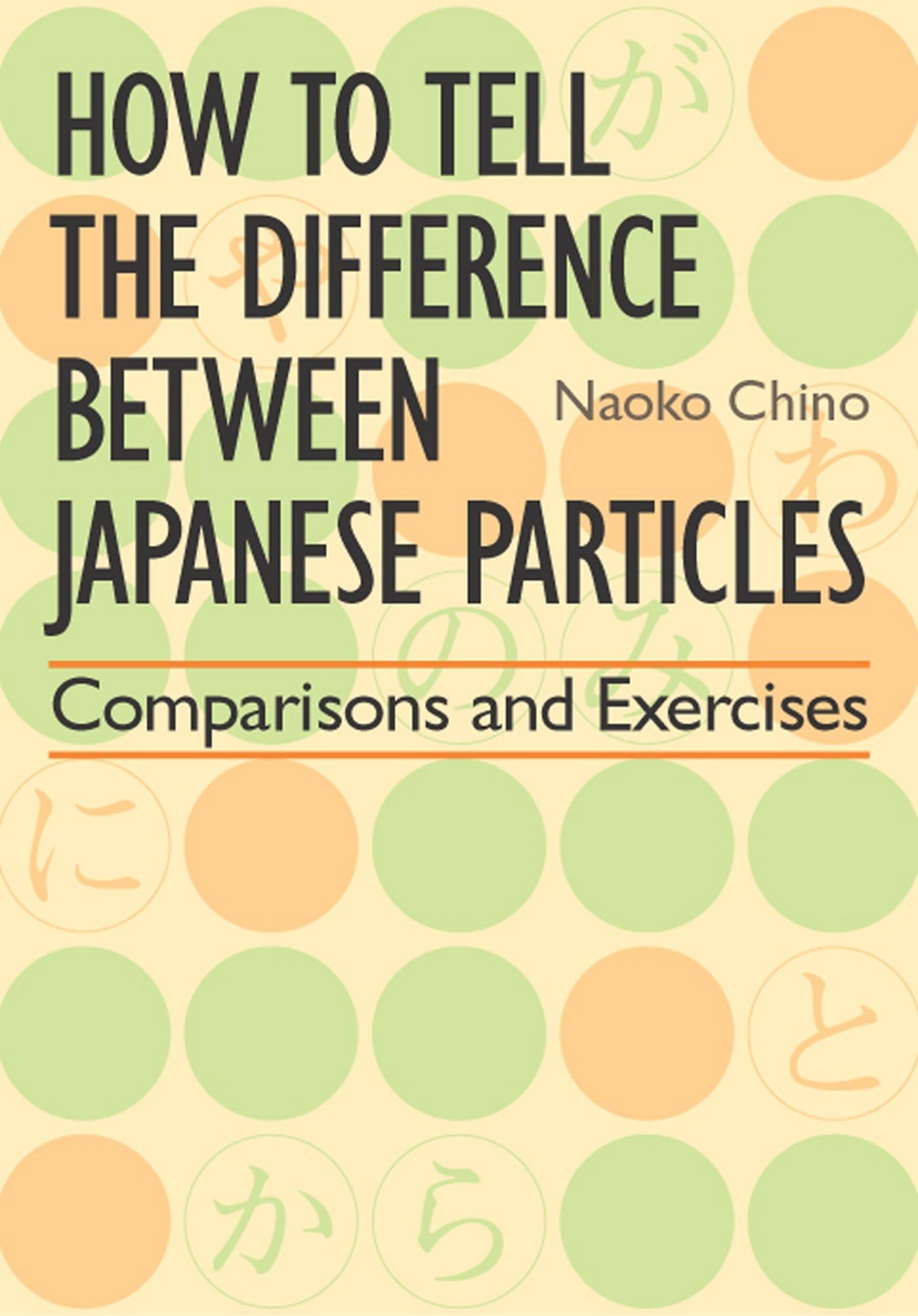 How to Tell the Difference between Japanese Particles: Comparisons and Exercises Foreign Languages ​​& Dictionaries