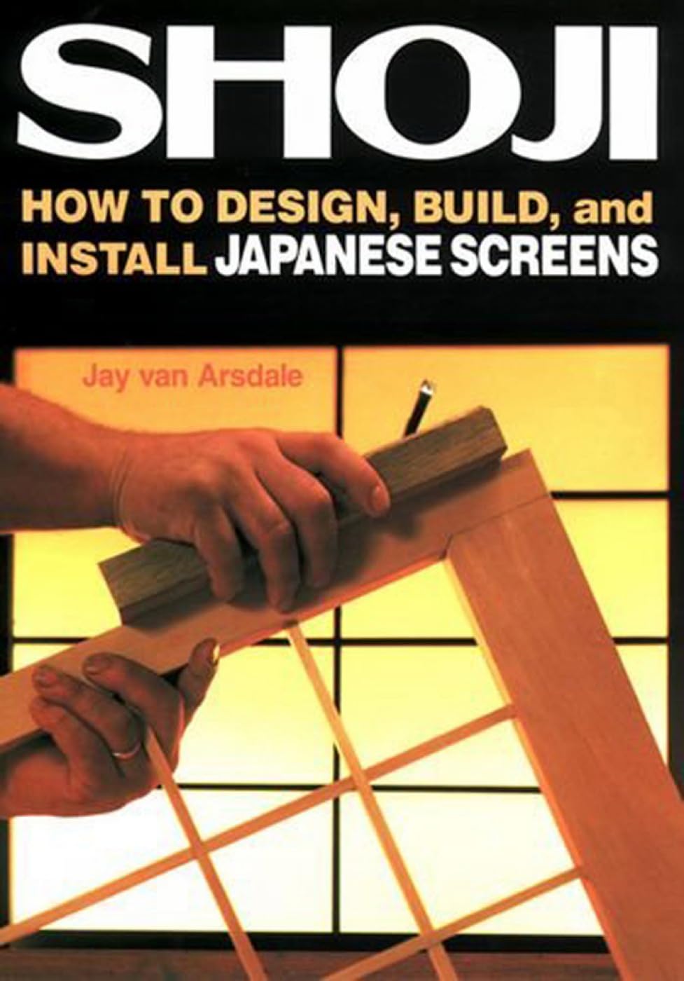 Shoji: How to Design, Build, and Install Japanese Screens Architecture