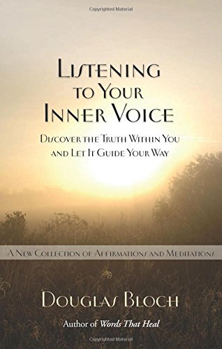 Listening to Your Inner Voice: Discover the Truth Within You and Let It Guide Your Way: Discover The Truth Within You And Let It Guide Your Way - A New Collection Of Affirmations And Meditations Business, Finance & Career