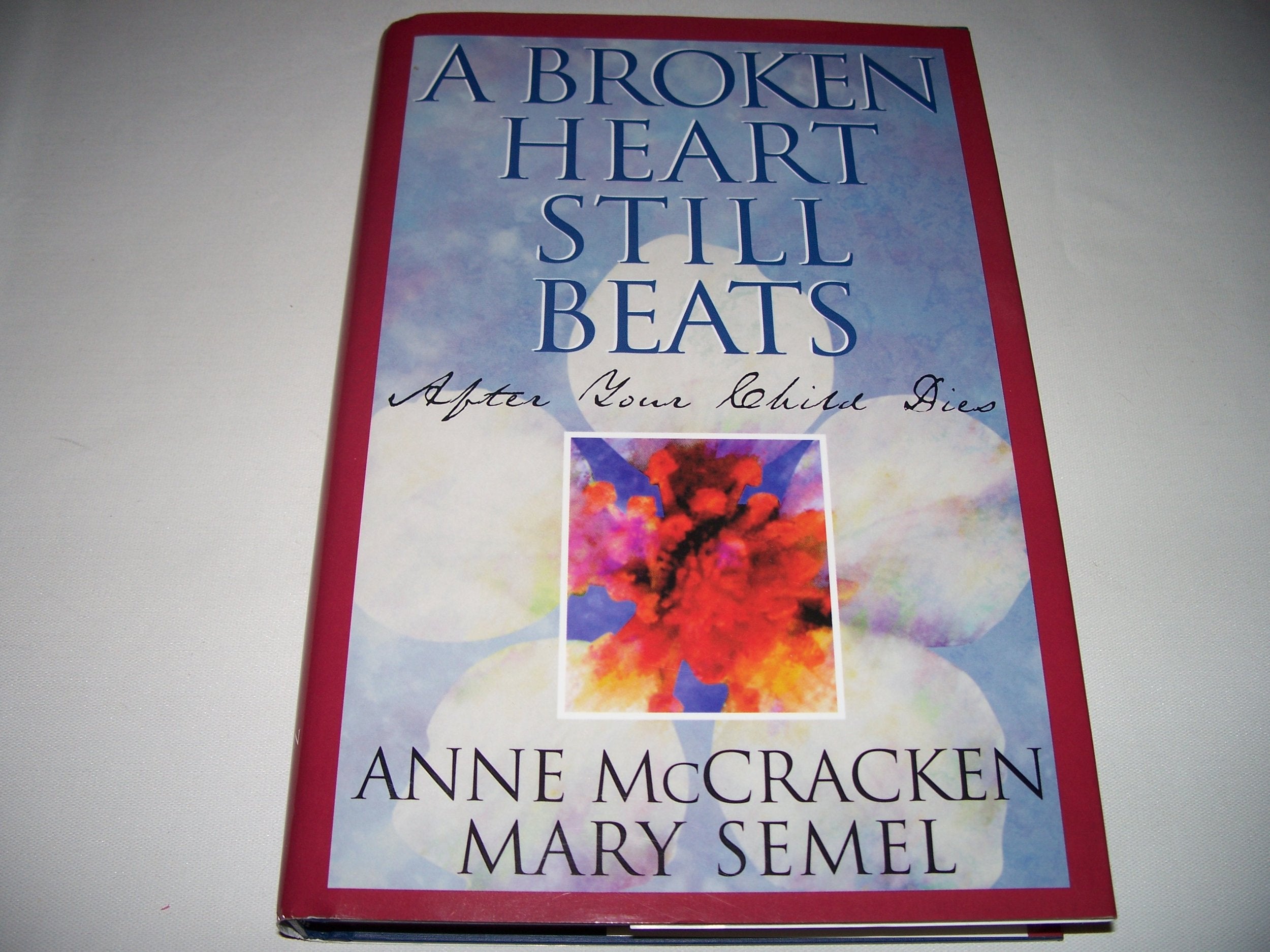A Broken Heart Still Beats: After Your Child Dies Contemporary literature