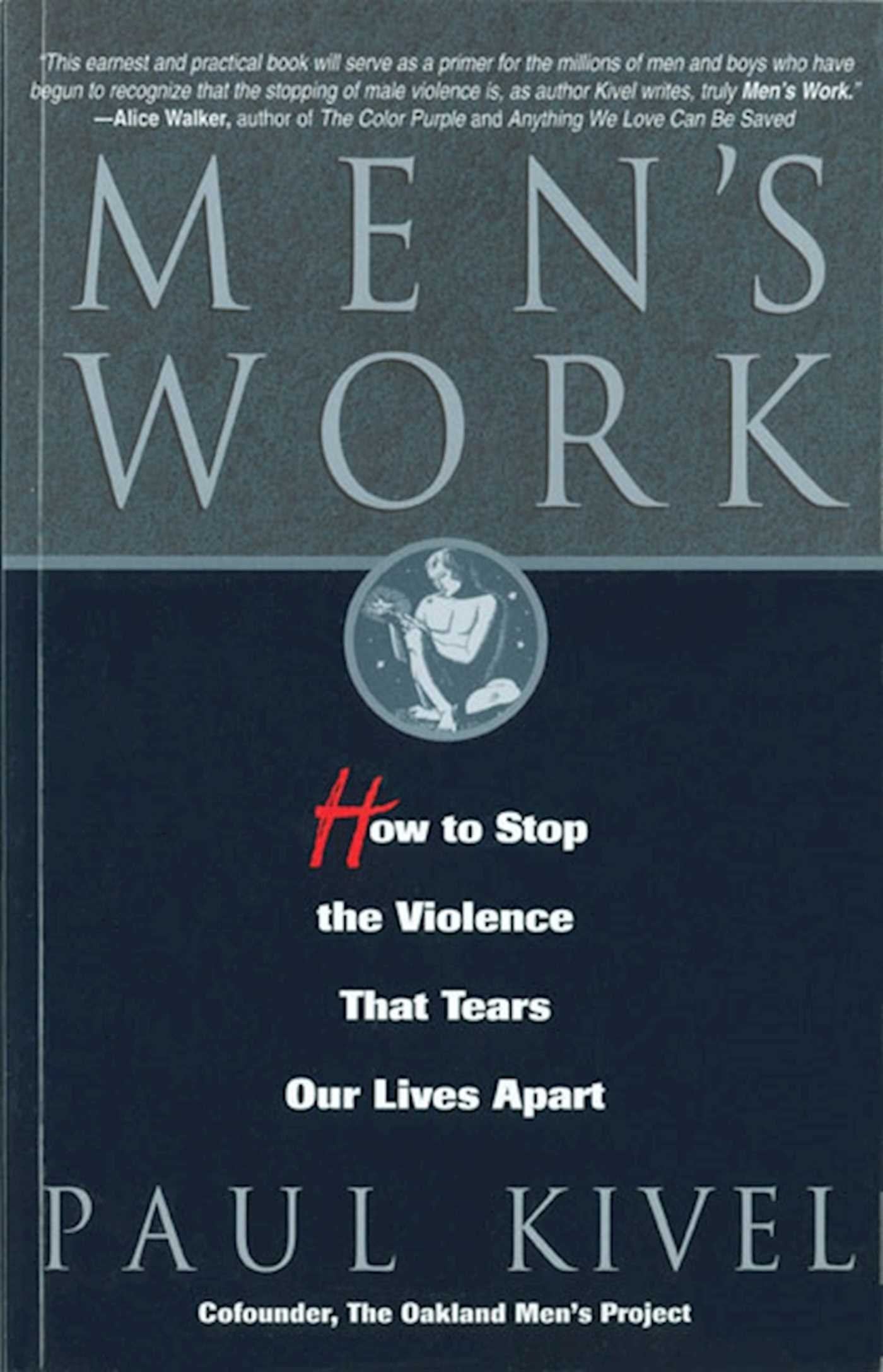 Men's Work: How to Stop the Violence That Tears Our Lives Apart Social Sciences