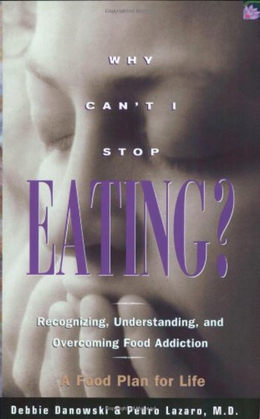 Why Can't I Stop Eating?: Recognizing, Understanding, and Overcoming Food Addiction Politics & History