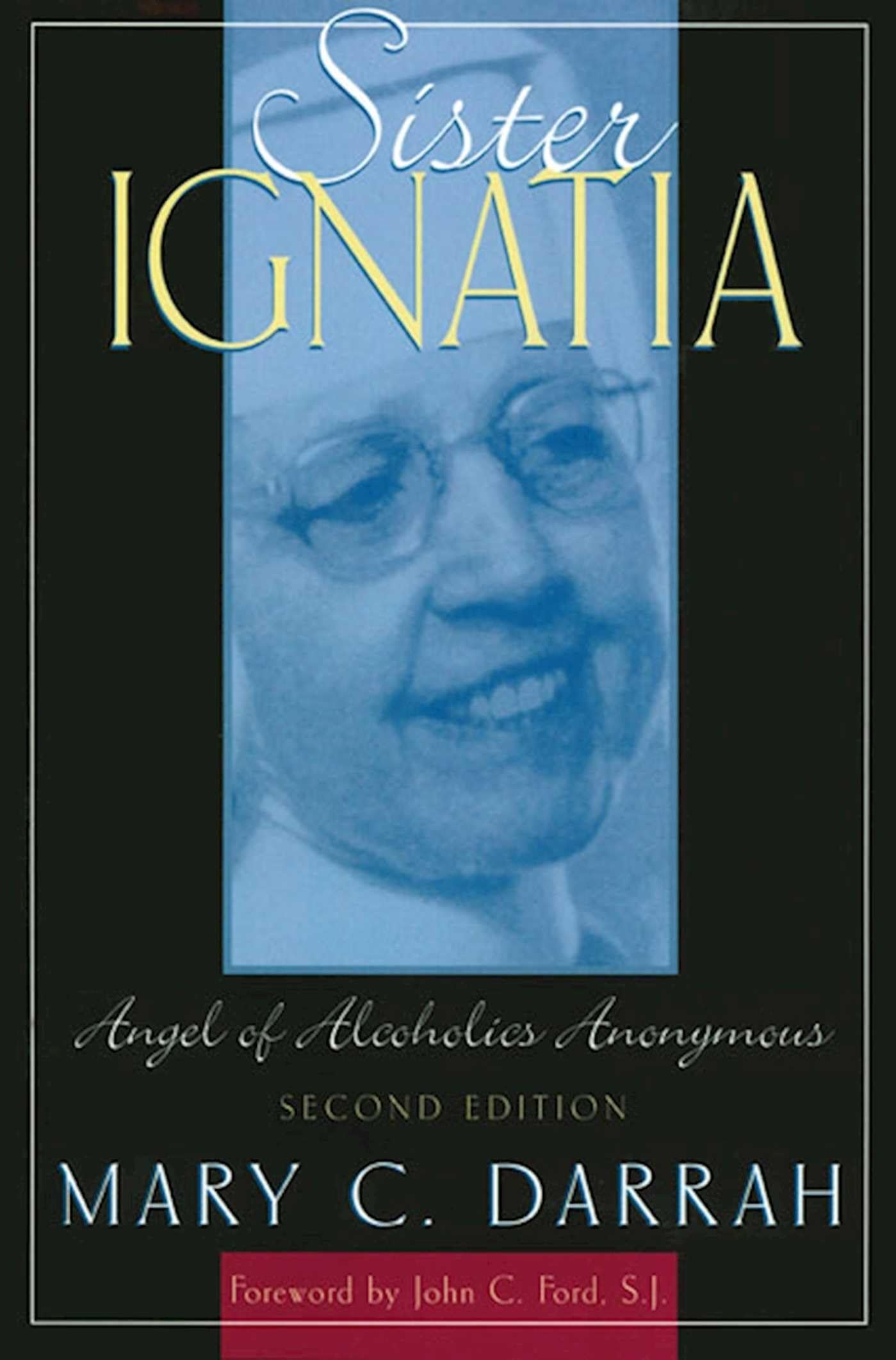 Sister Ignatia: Angel of Alcoholics Anonymous Social Sciences