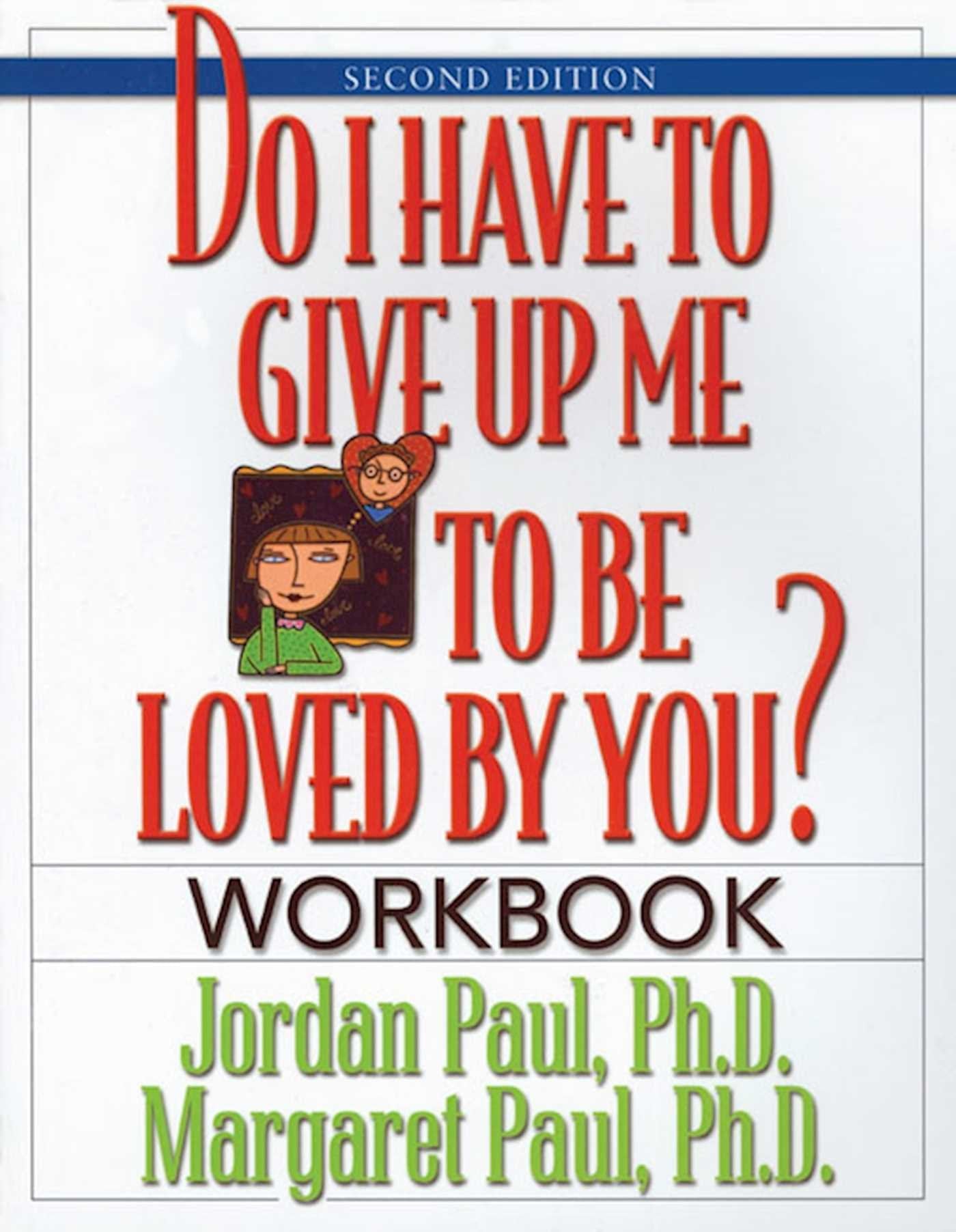 Do I Have to Give Up Me to Be Loved by You Workbook: Workbook - Second Edition (Volume 1) Business, Finance & Career