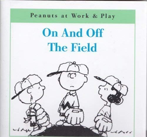 On and Off the Field (Peanuts at Work And Play) Books