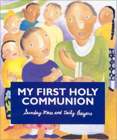 My First Holy Communion: Sunday Mass and Daily Prayers book
