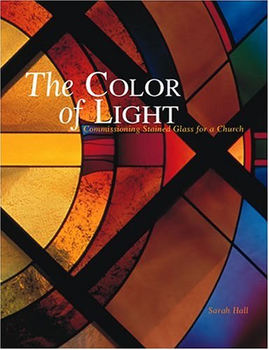 The Color of Light: Commissioning Stained Glass for a Church Architecture