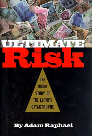 Ultimate Risk: The Inside Story of the Lloyd's Catastrophe Social Sciences