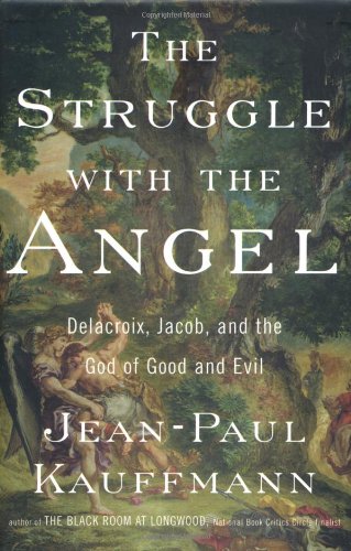 The Struggle with the Angel: Delacroix, Jacob, and the God of Good and Evil Film, Art & Culture