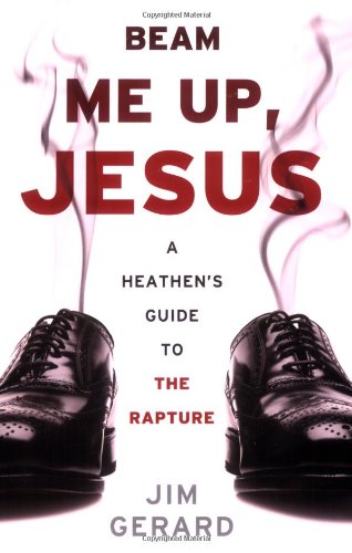 Beam Me Up, Jesus: A Heathen's Guide to the Rapture Humour & Satire