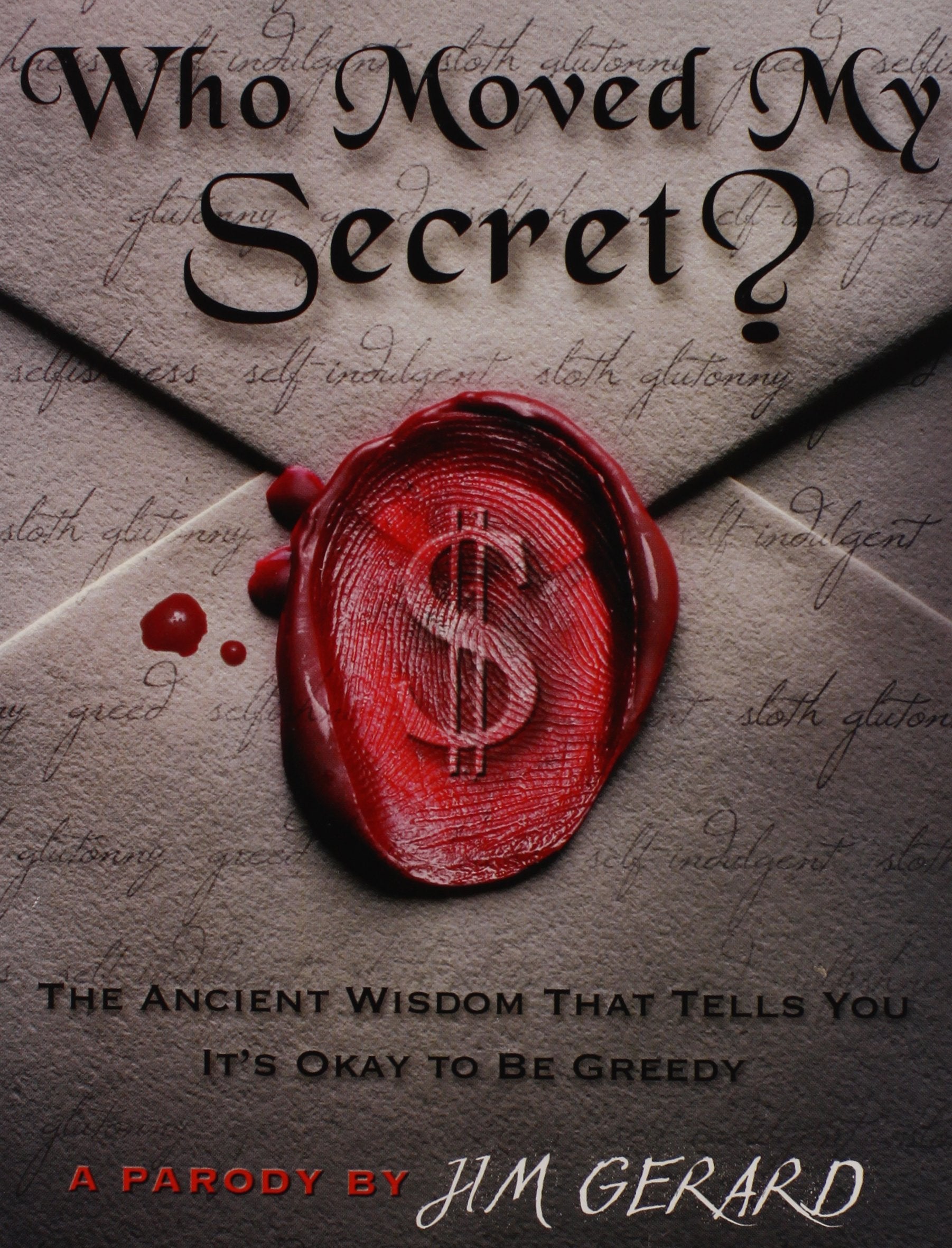 Who Moved My Secret?: The Ancient Wisdom That Tells You It's Okay to Be Greedy Humour & Satire