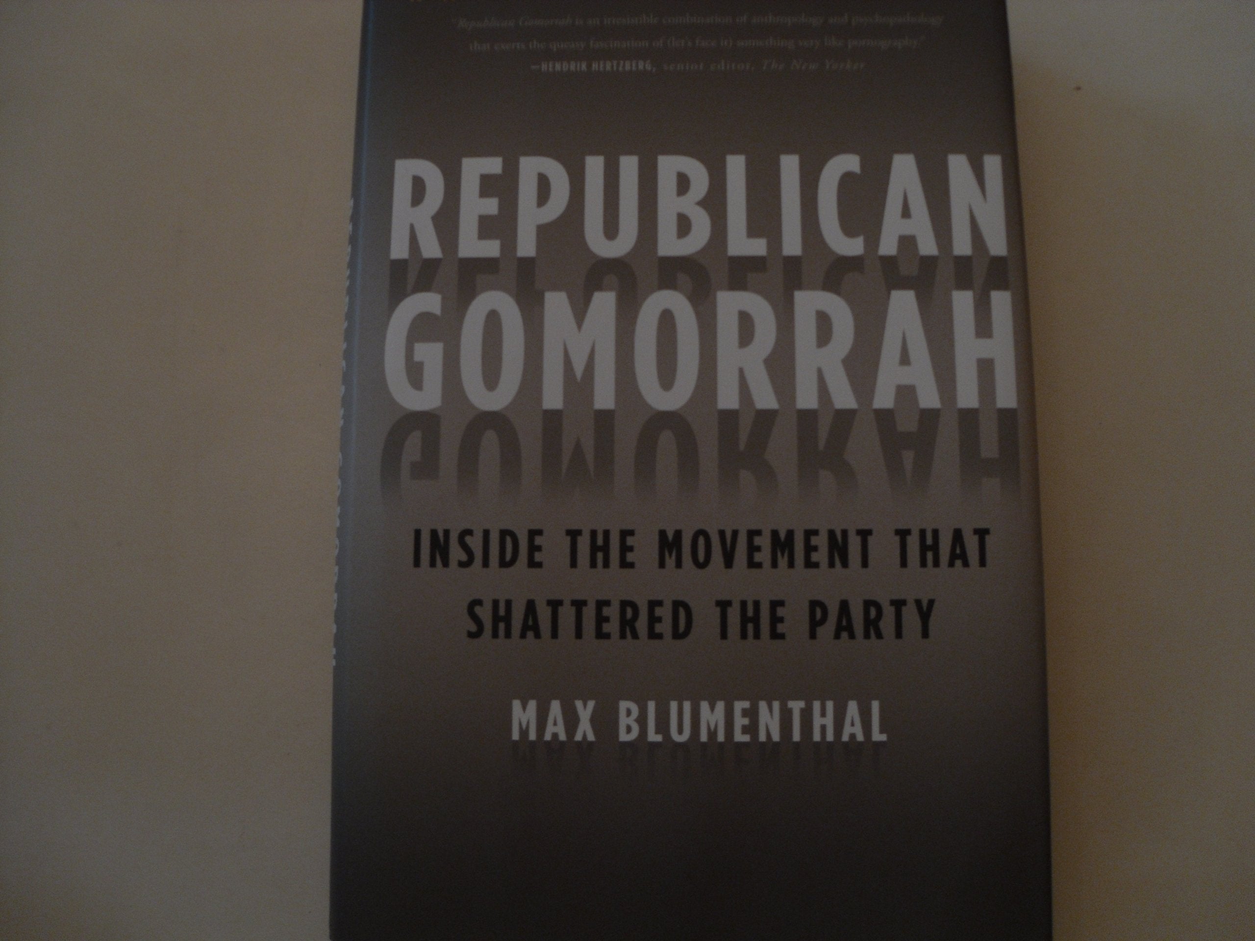 Republican Gomorrah: Inside the Movement that Shattered the Party Social Sciences