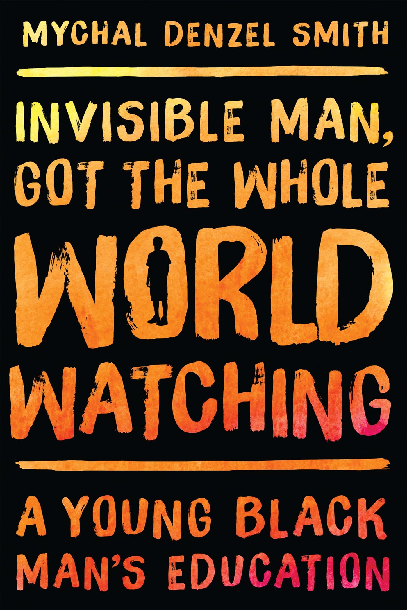 Invisible Man, Got the Whole World Watching: A Young Black Man's Education Social Sciences