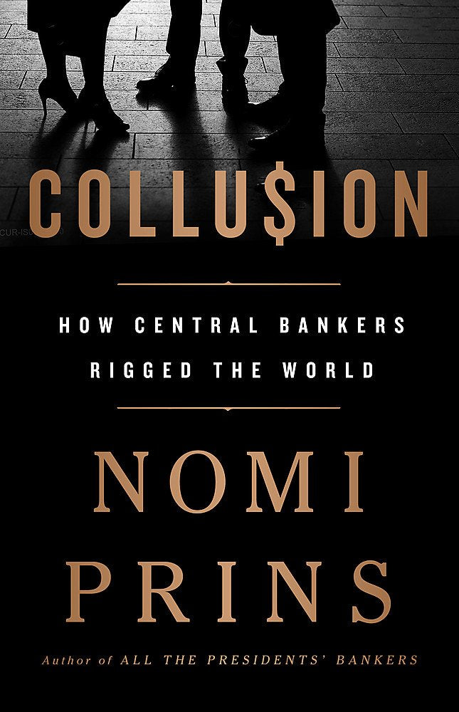Collusion: How Central Bankers Rigged the World Business, Finance & Career