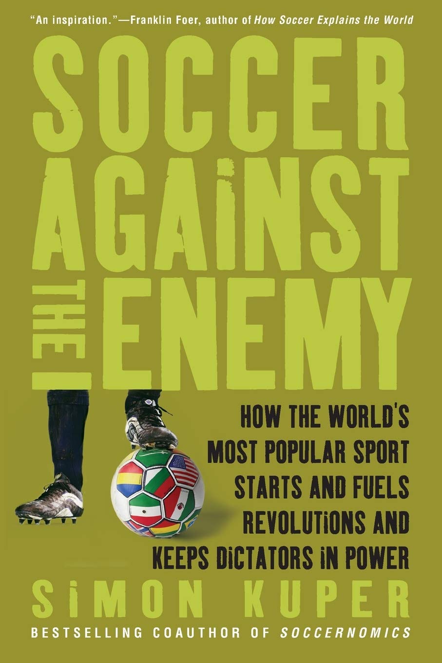 Soccer Against the Enemy: How the World's Most Popular Sport Starts and Fuels Revolutions and Keeps Dictators in Power Leisure & Fun