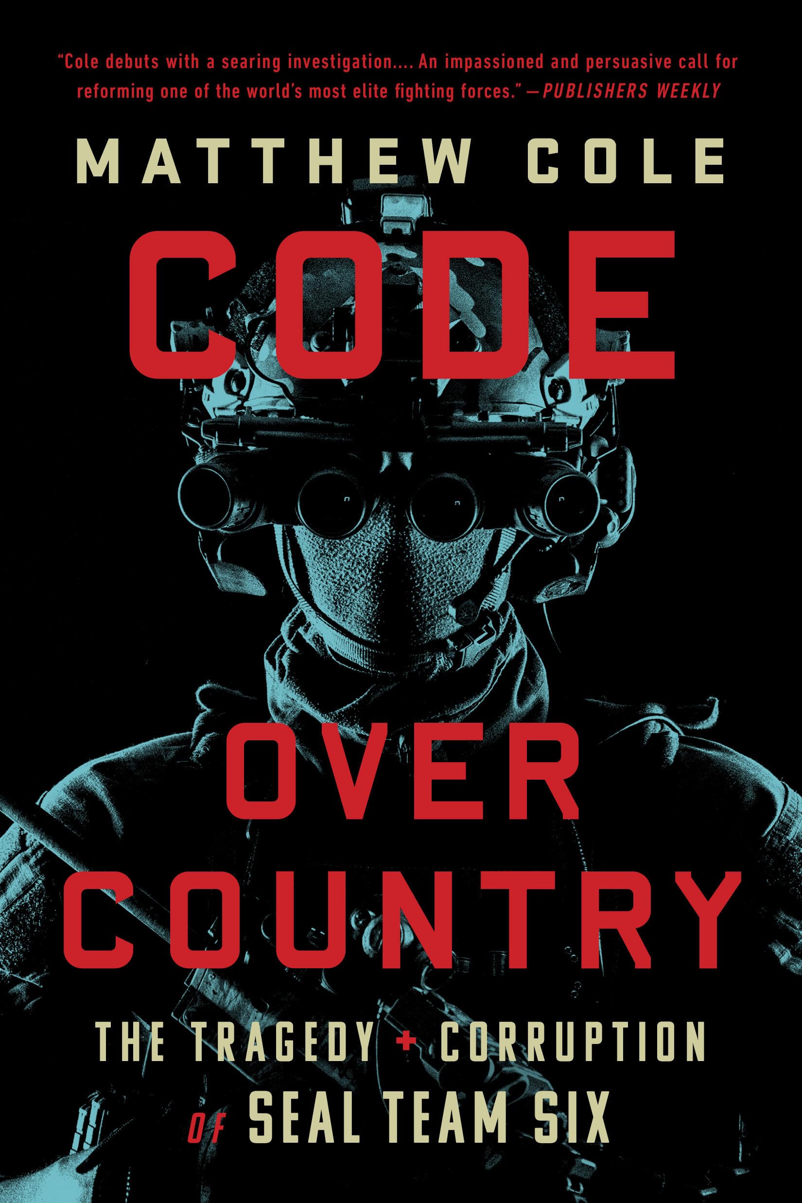 Code Over Country: The Tragedy and Corruption of SEAL Team Six Social Sciences