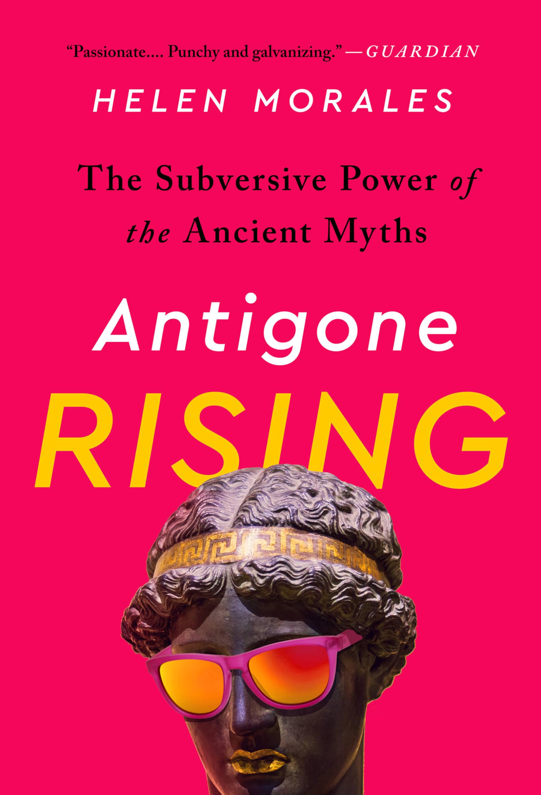 Antigone Rising: The Subversive Power of the Ancient Myths book