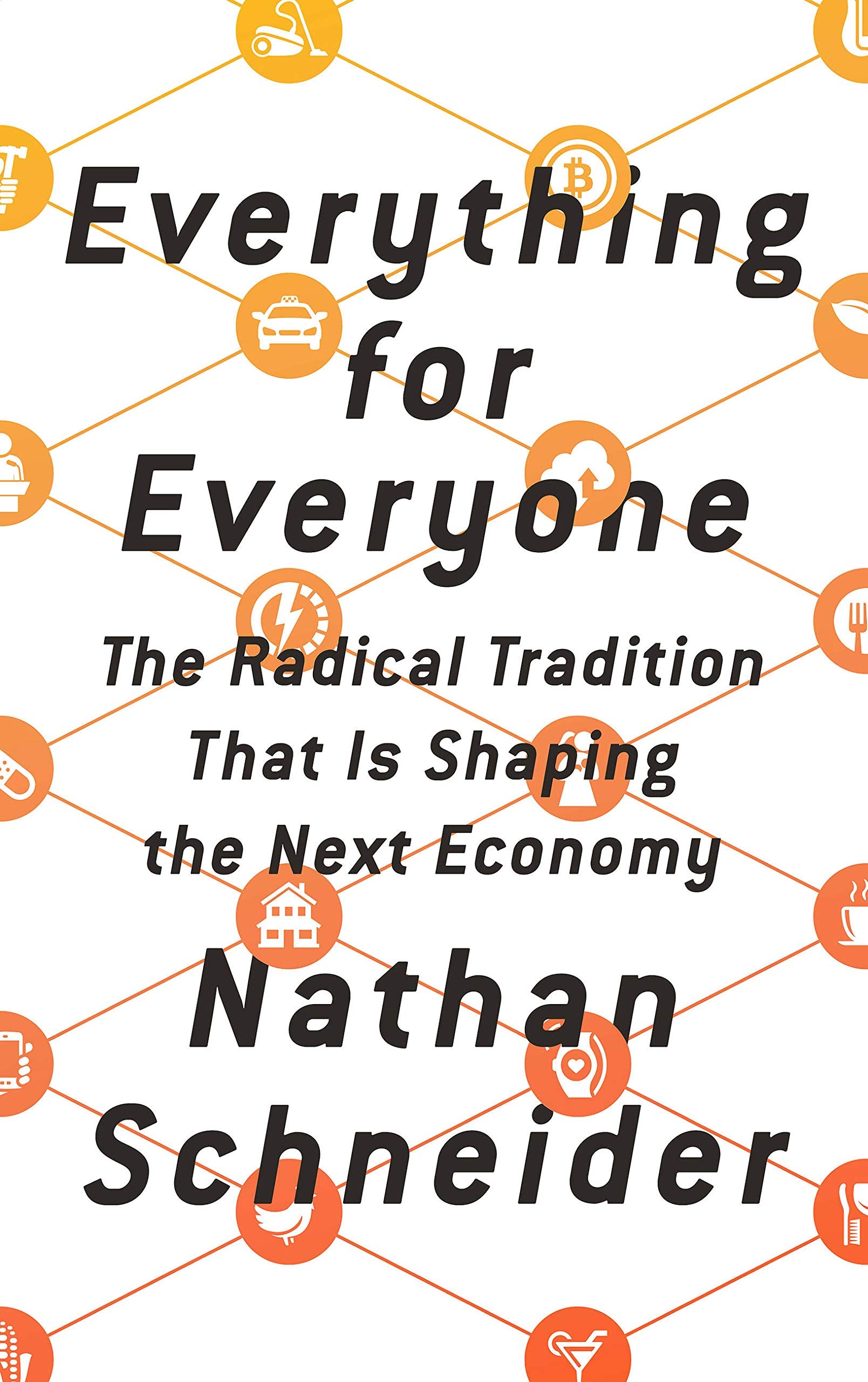 Everything for Everyone: The Radical Tradition That Is Shaping the Next Economy Social Sciences