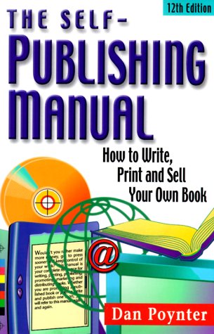The Self-Publishing Manual: How to Write, Print and Sell Your Own Book (Self Publishing Manual, 12th ed) Books