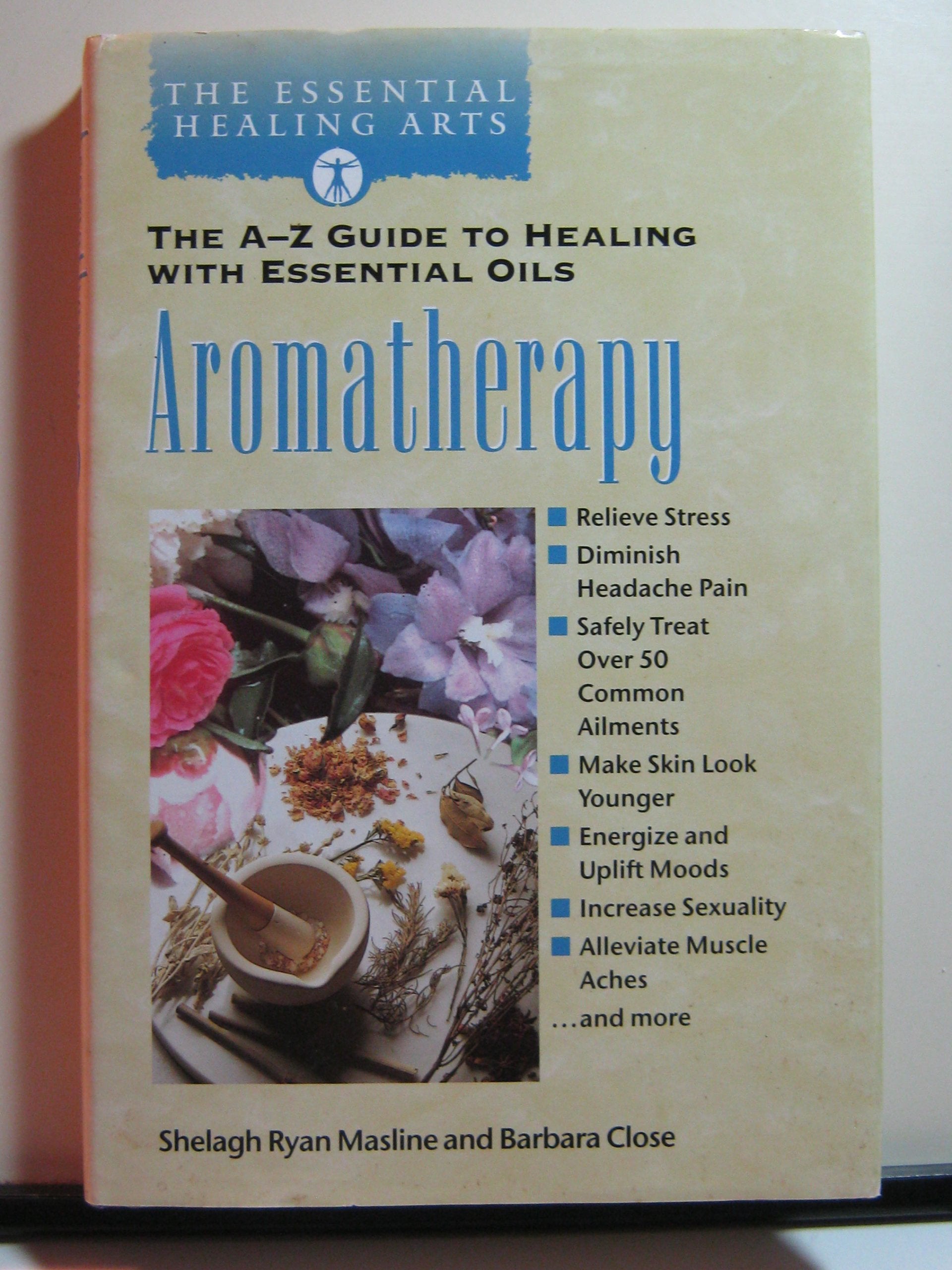 Aromatherapy the a Z Guide to Healing With Books