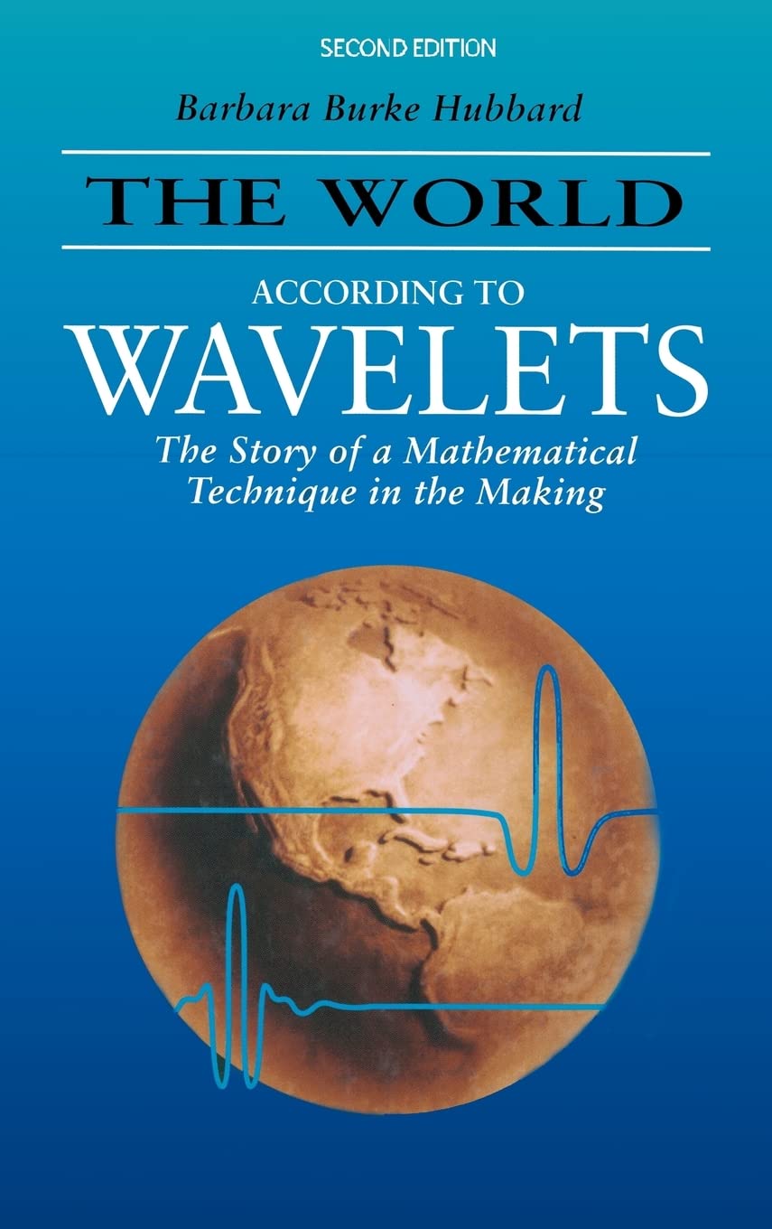 The World According to Wavelets: The Story of a Mathematical Technique in the Making: The Story of a Mathematical Technique in the Making, Second Edition Mathematics