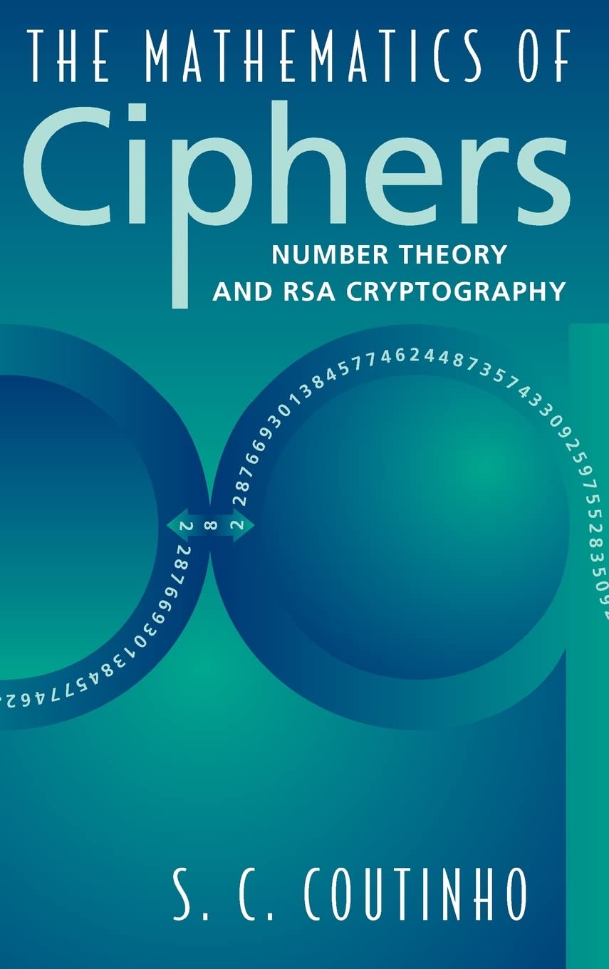 The Mathematics of Ciphers: Number Theory and Rsa Cryptography book