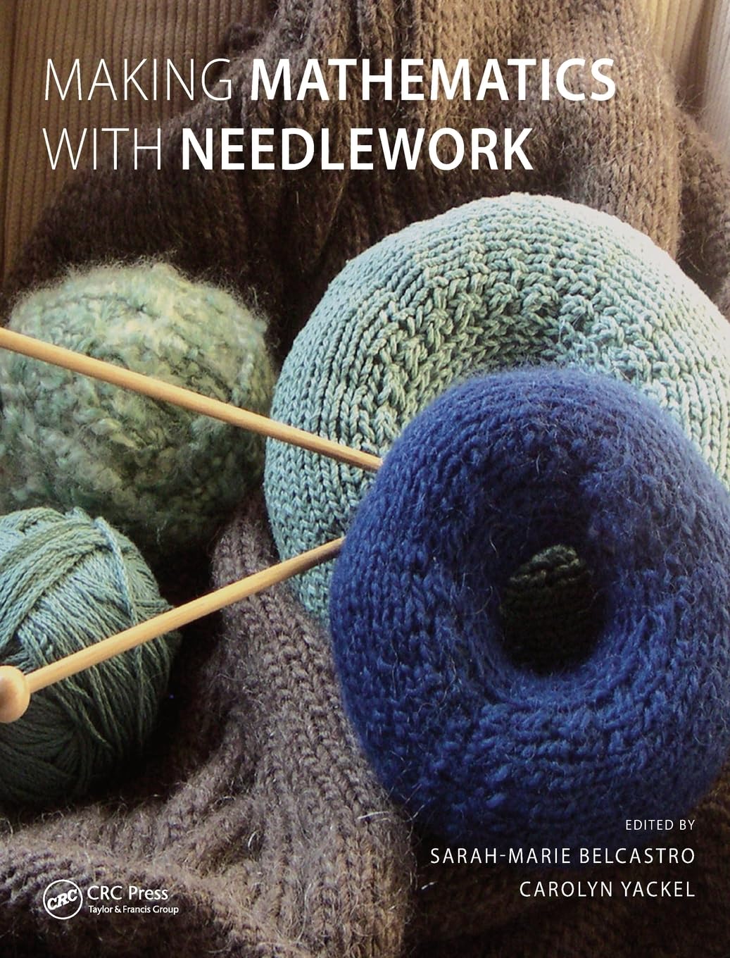 Making Mathematics with Needlework: Ten Papers and Ten Projects (AK Peters/CRC Recreational Mathematics) Mathematics