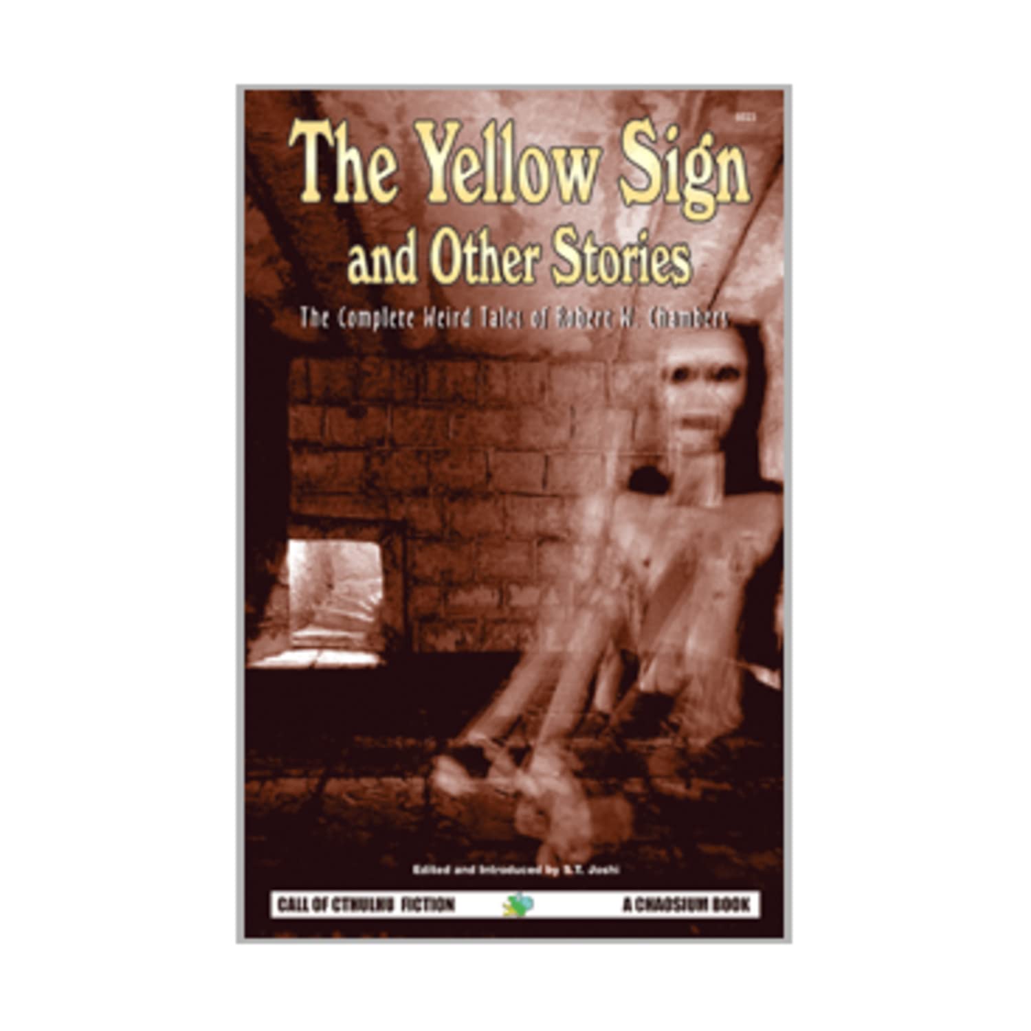 YELLOW SIGN & OTHER STORIES: The Complete Weird Tales of Robert W. Chambers (Call of Cthulhu Fiction) Horror & Mystery