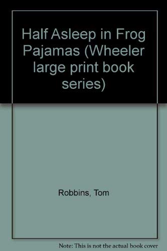Half Asleep in Frog Pajamas (Wheeler Large Print Book Series) Contemporary literature