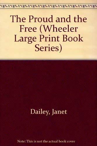 The Proud and the Free (Wheeler Large Print Book Series) Historical Fiction