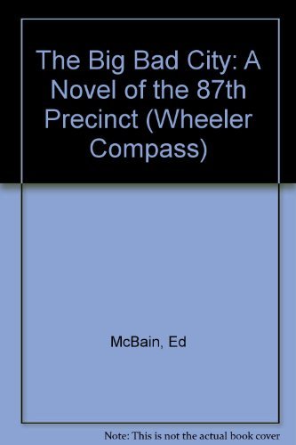 The Big Bad City: A Novel of the 87th Precinct (WHEELER LARGE PRINT COMPASS SERIES) Contemporary literature