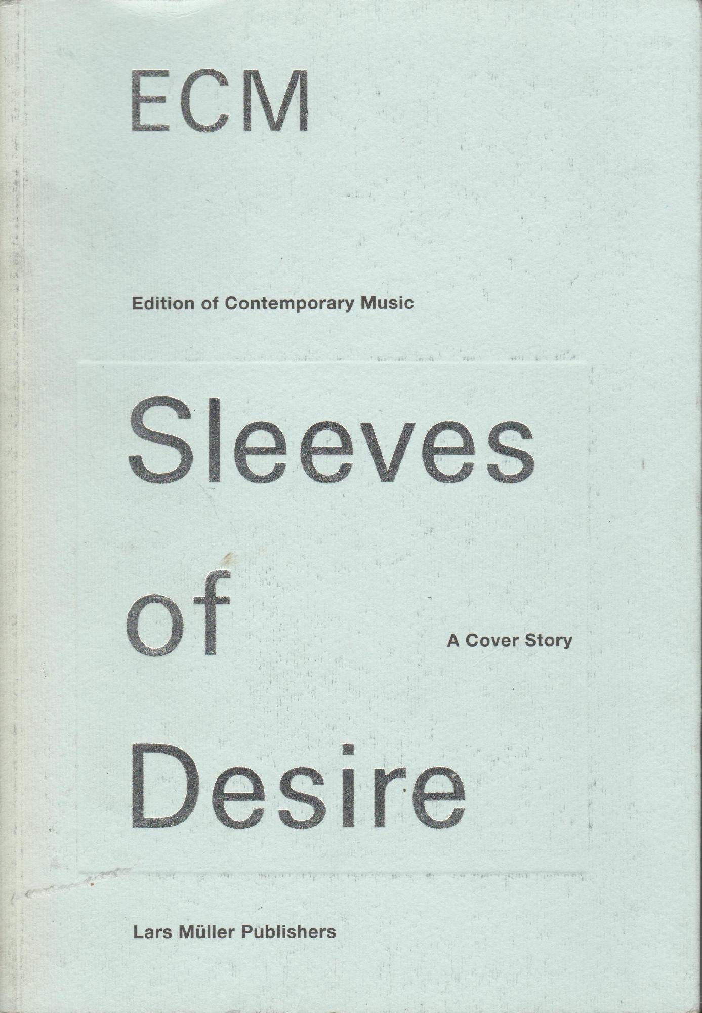 Ecm: Sleeves of Desire : A Cover Story (Edition of Contemporary Music Sleeves of Desire : A Cover Story) Architecture