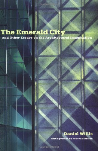 The Emerald City: And Other Essays on the Architectural Imagination General education