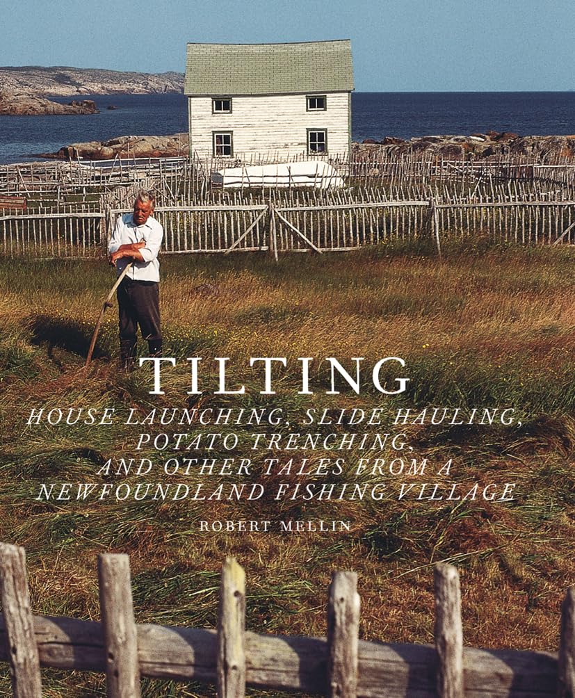 Tilting: House Launching, Slide Hauling, Potato Trenching, and other Tales from a Newfoundland Fishing Village Architecture