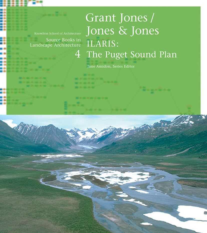 Grant Jones / Jones & Jones: ILARIS: The Puget Sound Plan (Source Books in Landscape Architecture, 4) Architecture
