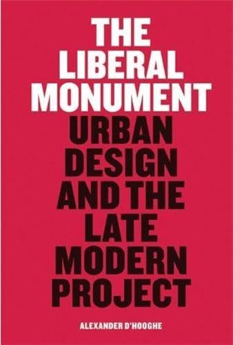 The Liberal Monument: Urban Design and the Late Modern Project Social Sciences