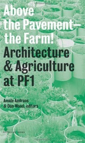 Above the Pavement, the Farm: Architectural Agriculture at Public Farm 1 (Inventory, 2) Social Sciences