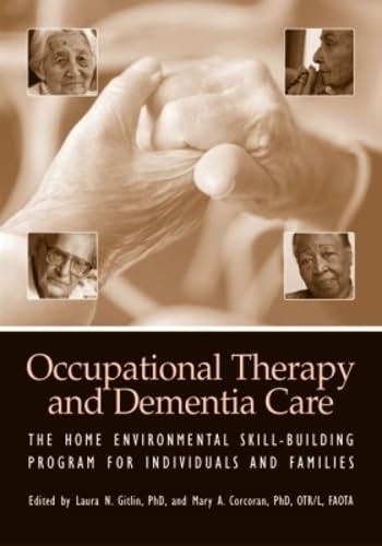 Occupational Therapy And Dementia Care: The Home Environmental Skill-Building Program For Individuals and Families: The Home Environment Skill-Building Program for Individuals and Families Medicine