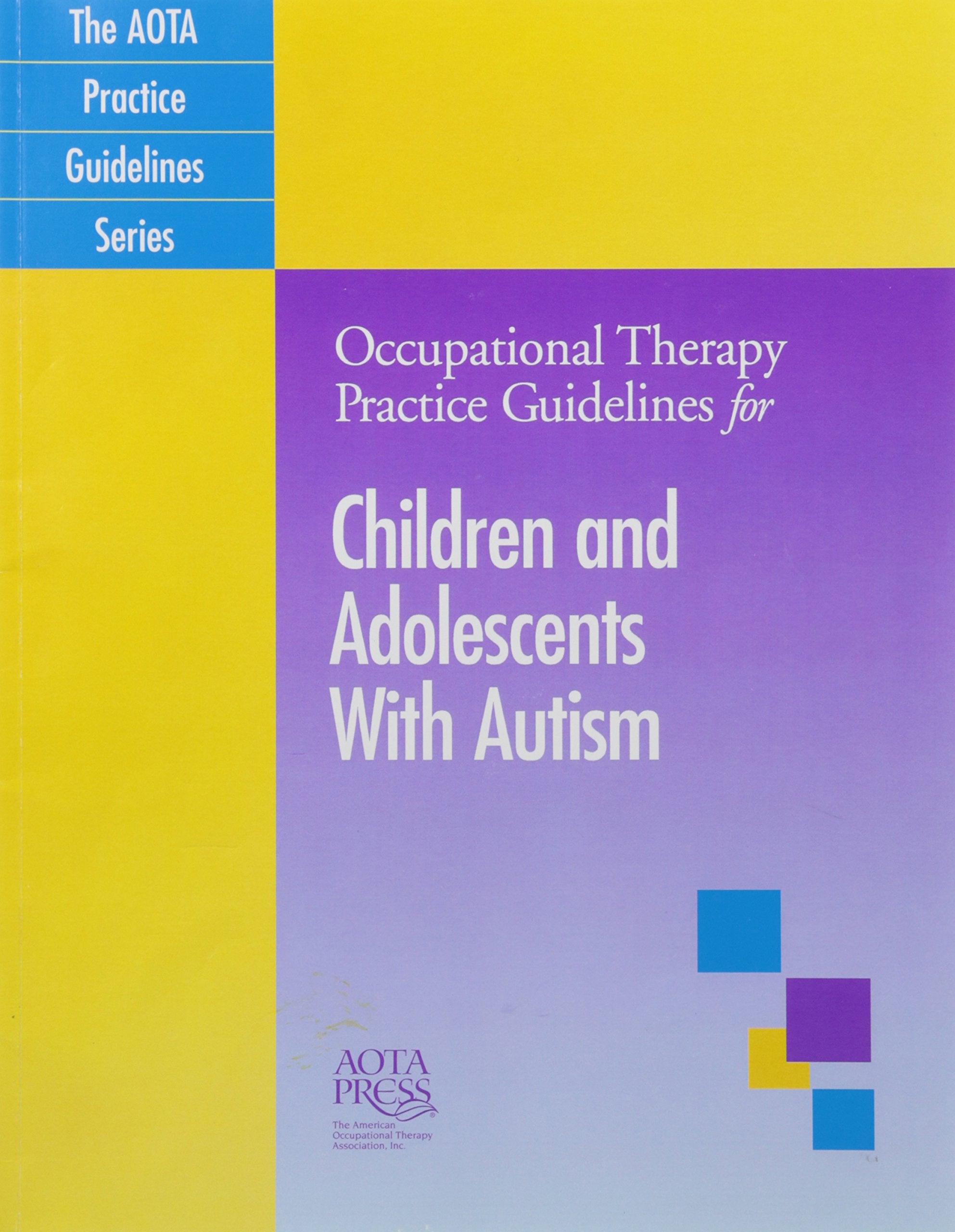Occupational Therapy Practice Guidelines for Children and Adolescents With Autism (The AOTA Practice Guidelines Series) Medicine