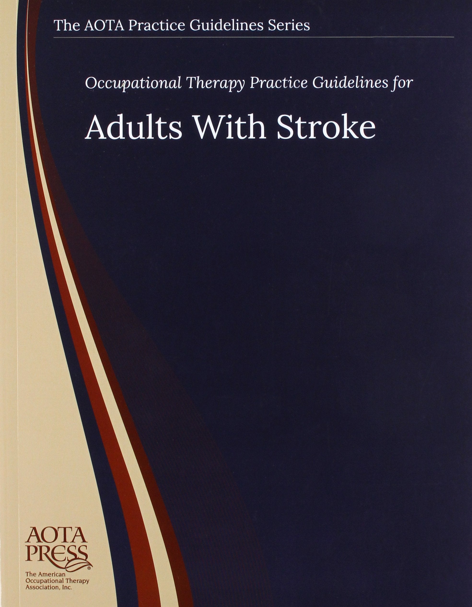 Occupational Therapy Practice Guidelines for Adults with Stroke (The AOTA Practice Guidelines Series) Medicine
